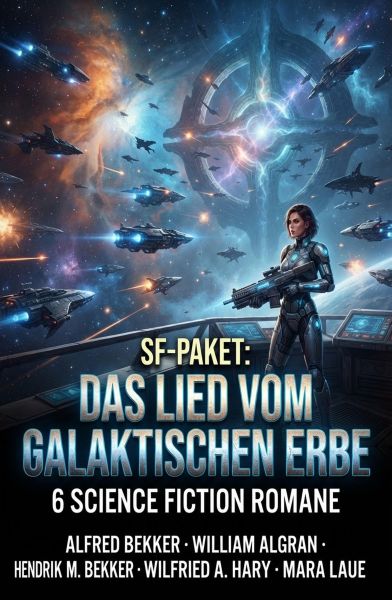 SF-Paket: Das Lied vom Galaktischen Erbe: 6 Science Fiction Romane