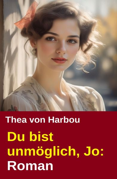 Du bist unmöglich, Jo: Roman