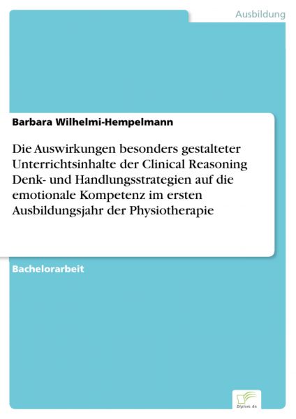 Die Auswirkungen besonders gestalteter Unterrichtsinhalte der Clinical Reasoning Denk- und Handlungs