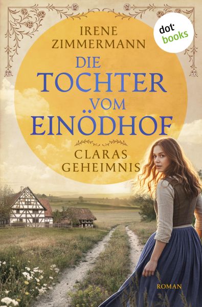 Die Tochter vom Einödhof - Claras Geheimnis