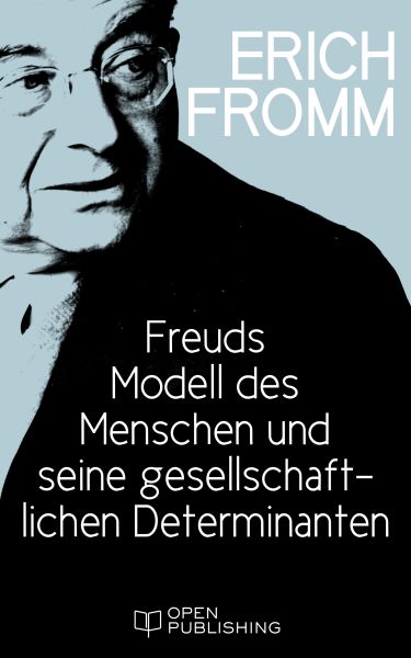 Freuds Modell des Menschen und seine gesellschaftlichen Determinanten