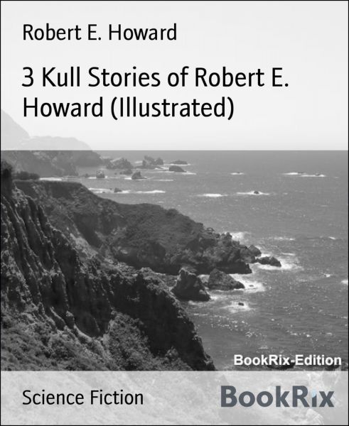 3 Kull Stories of Robert E. Howard (Illustrated)