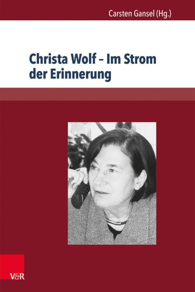 Christa Wolf – Im Strom der Erinnerung