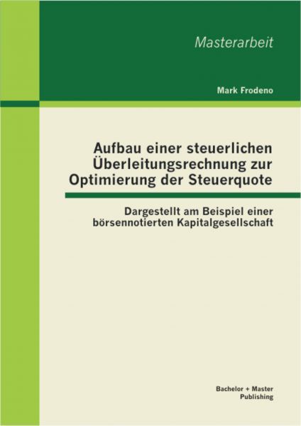 Aufbau einer steuerlichen Überleitungsrechnung zur Optimierung der Steuerquote: Dargestellt am Beisp