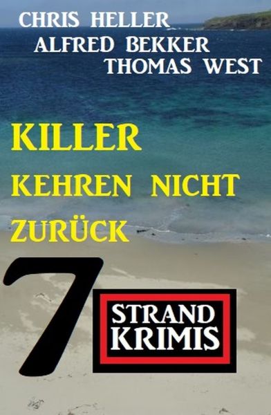 Killer kehren nicht zurück: 7 Strandkrimis