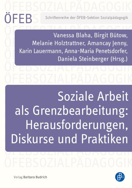 Soziale Arbeit als Grenzbearbeitung: Herausforderungen, Diskurse und Praktiken