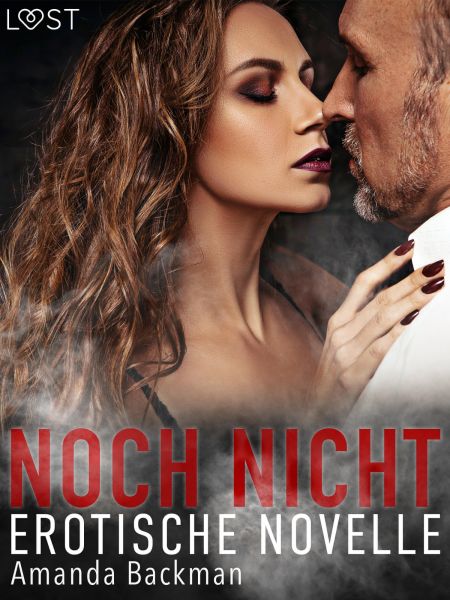 Noch nicht – Erotische Novelle