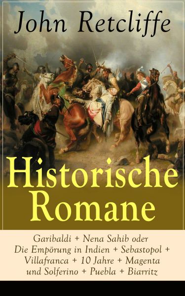 Historische Romane: Garibaldi + Nena Sahib oder Die Empörung in Indien + Sebastopol + Villafranca +