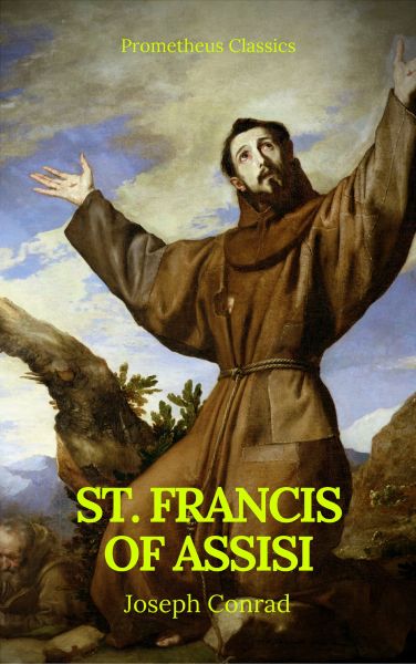 St. Francis of Assisi (Best Navigation, Active TOC) (Prometheus Classics)