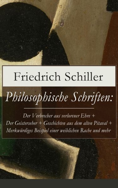 Philosophische Schriften: Über die ästhetische Erziehung des Menschen + Über das Erhabene + Über Anm