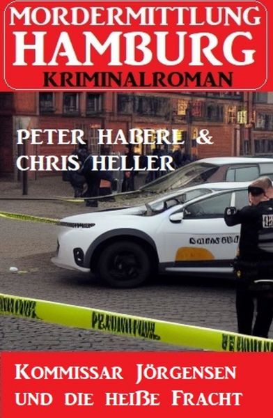 Kommissar Jörgensen und die heiße Fracht: Mordermittlung Hamburg Kriminalroman