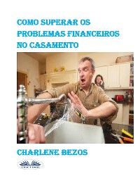 Como Superar Os Problemas Financeiros No Casamento