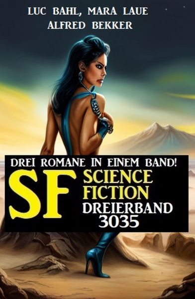 Science Fiction Dreierband 3035 - Drei Romane in einem Band!