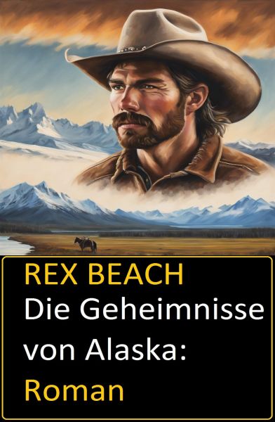 Die Geheimnisse von Alaska: Roman