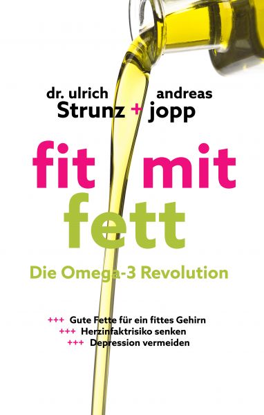 Fit mit Fett: Die Omega-3-Revolution. Gute Fette für ein fittes Gehirn. ADHS und Depressionen vermei