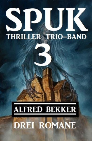 Spuk Thriller Trio-Band 3 - Drei Romane