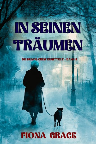 In seinen Träumen (Die Hunde-Crew ermittelt – Band 5)
