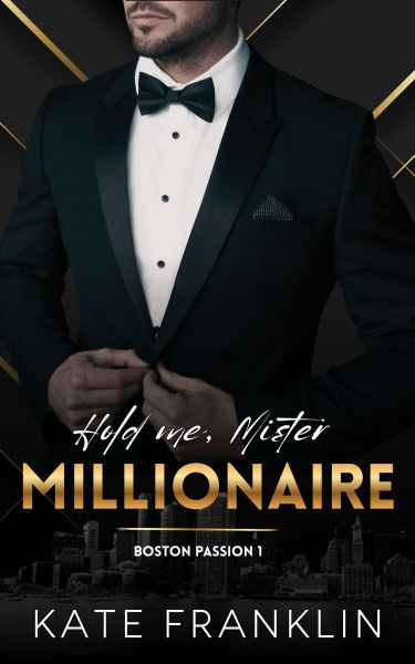 Hold me, Mr. Millionaire