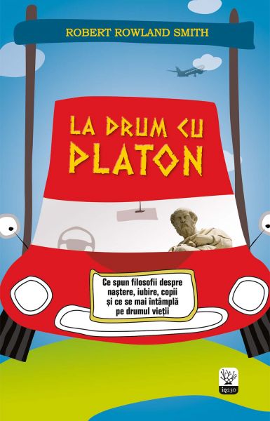 La drum cu Platon. Ce spun filosofii despre naștere, iubire, copii și ce se mai întâmplă pe drumul v