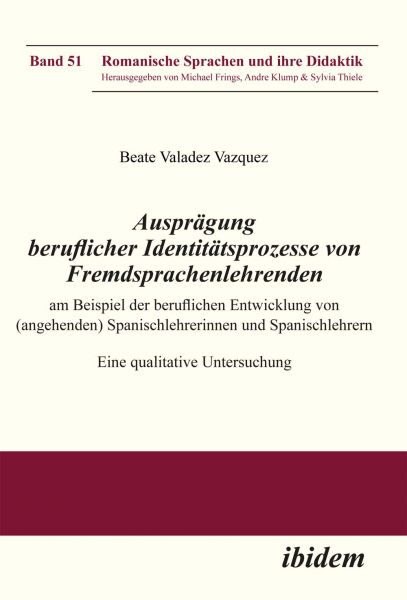 Ausprägung beruflicher Identitätsprozesse von Fremdsprachenlehrenden am Beispiel der beruflichen Ent