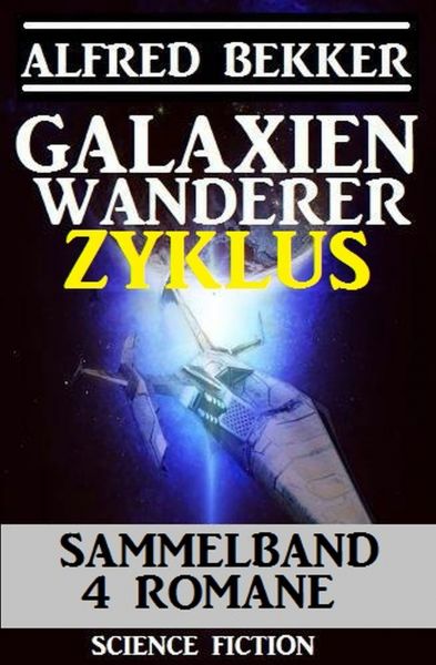 Galaxienwanderer Zyklus Sammelband 4 Romane
