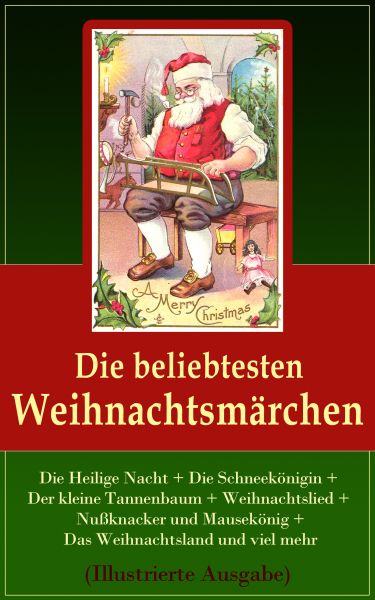 Die beliebtesten Weihnachtsmärchen (Illustrierte Ausgabe)