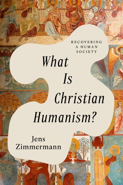 What Is Christian Humanism?
