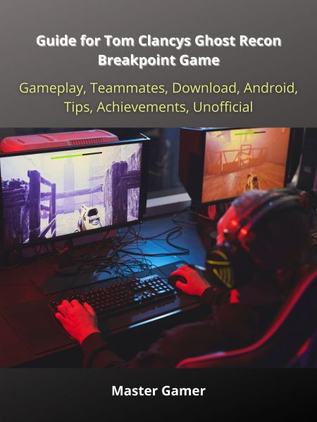 Guide for Tom Clancys Ghost Recon Breakpoint Game, Gameplay, Teammates, Download, Android, Tips, Ach