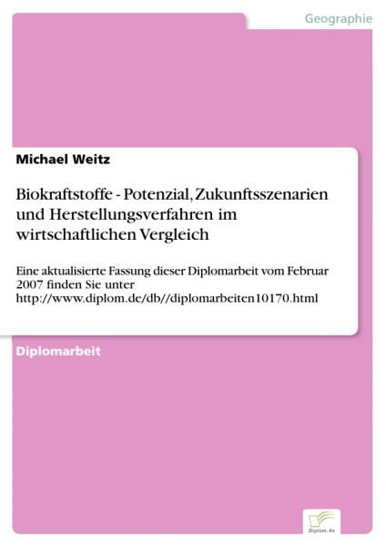 Biokraftstoffe - Potenzial, Zukunftsszenarien und Herstellungsverfahren im wirtschaftlichen Vergleic