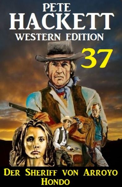 Der Sheriff von Arroyo Hondo: Pete Hackett Western Edition 37