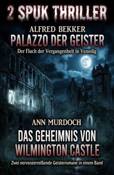 2 Spuk Thriller: Palazzo der Geister / Das Geheimnis von Wilmington Castle