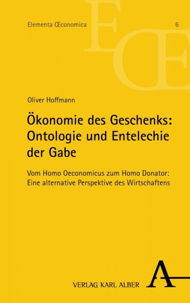 Ökonomie des Geschenks: Ontologie und Entelechie der Gabe