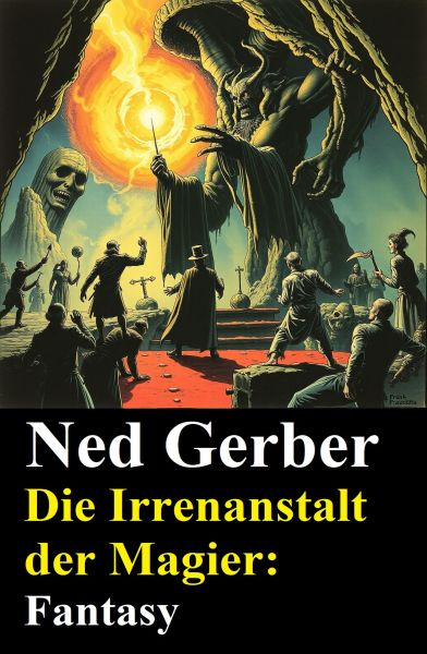 Die Irrenanstalt der Magier: Fantasy