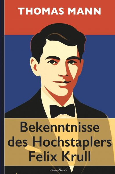 Thomas Mann: Bekenntnisse des Hochstaplers Felix Krull (kommentiert und mit Übersetzungen der franzö