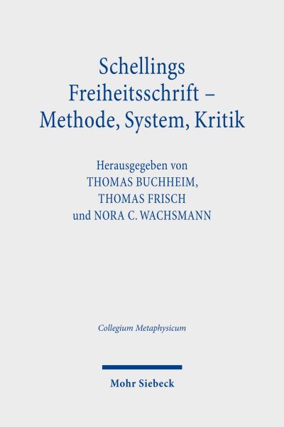 Schellings Freiheitsschrift - Methode, System, Kritik