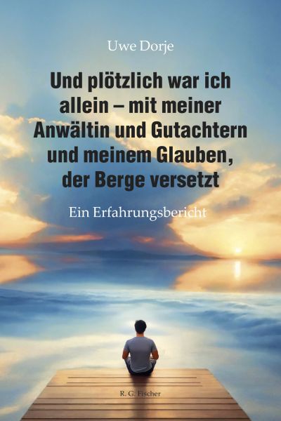 Und plötzlich war ich allein – mit meiner Anwältin und Gutachtern und meinem Glauben, der Berge vers