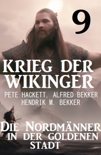 Krieg der Wikinger 9: Die Nordmänner in der goldenen Stadt