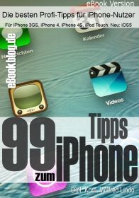 99 Tipps zum iPhone - Für mehr Erfolg mit dem iPhone