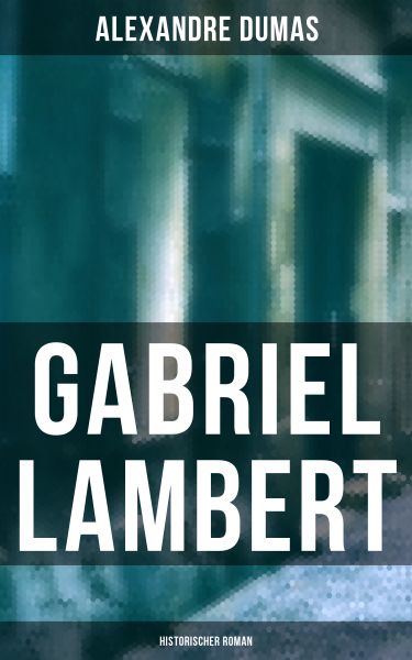 Gabriel Lambert: Historischer Roman