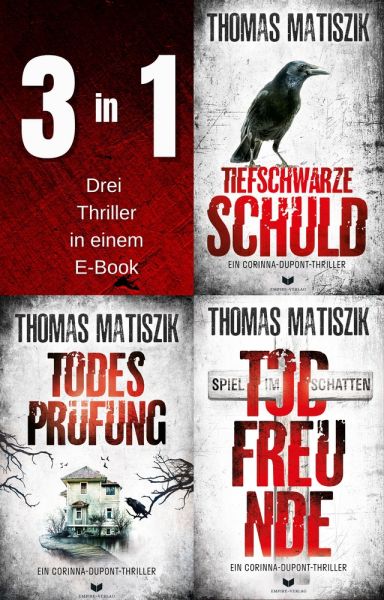 Corinna-Dupont-Thriller-Sammelband: Tiefschwarze Schuld, Todesprüfung und Todfreunde