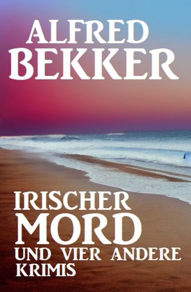 Irischer Mord und vier andere Krimis