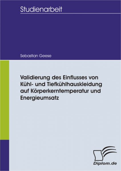 Validierung des Einflusses von Kühl- und Tiefkühlhauskleidung auf Körperkerntemperatur und Energieum