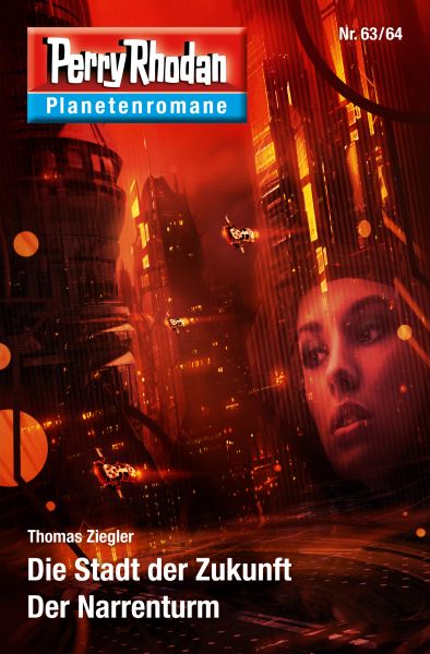 Planetenroman 63 + 64: Die Stadt der Zukunft / Der Narrenturm