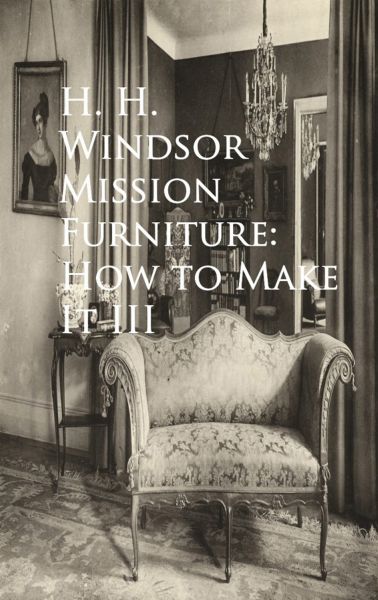 Mission Furniture: How to Make It III