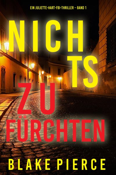 Nichts zu fürchten (Ein Juliette-Hart-FBI-Thriller – Band 1)