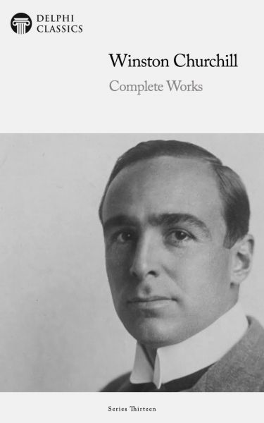 Delphi Complete Works of Winston Churchill Illustrated