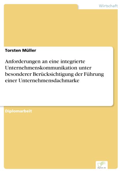 Anforderungen an eine integrierte Unternehmenskommunikation unter besonderer Berücksichtigung der Fü