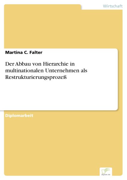 Der Abbau von Hierarchie in multinationalen Unternehmen als Restrukturierungsprozeß