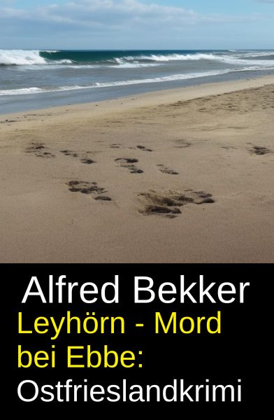 Leyhörn - Mord bei Ebbe: Ostfrieslandkrimi