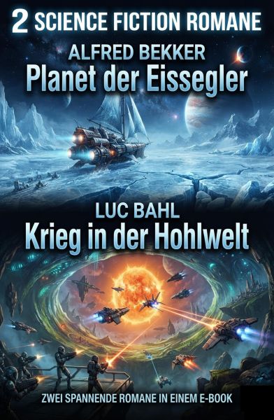 2 Science Fiction Romane: Planet der Eissegler / Krieg in der Hohlwelt